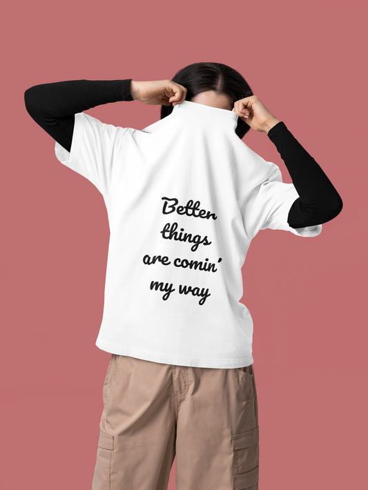 Unisex T-Shirt✨ "Better Things Are Comin’ My Way" Positive Affirmation T-Shirt – Motivational Tee for Dreamers & Believers